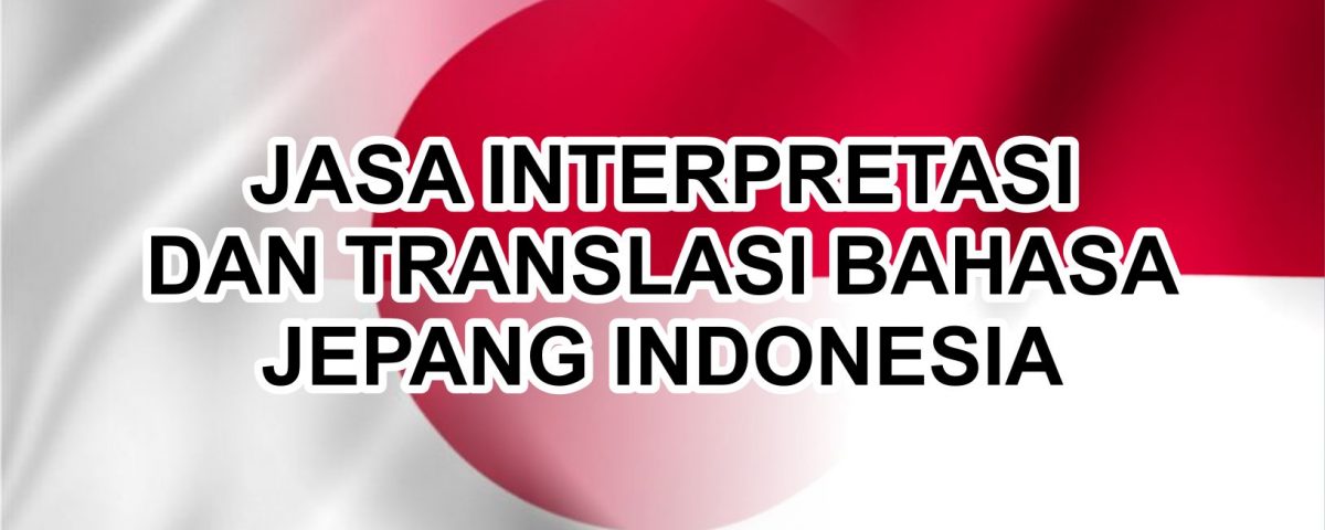Jasa Interpretasi dan Translasi Bahasa Jepang