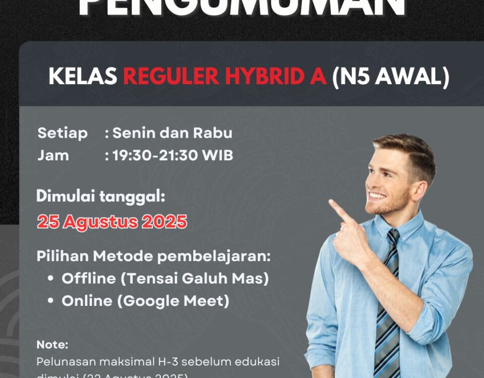 Pengumuman kelas Reguler Hybrid A N5 Awal Tensai Indonesia, mulai 25 Agustus 2025, tersedia kelas offline Karawang dan online Google Meet untuk pemula.